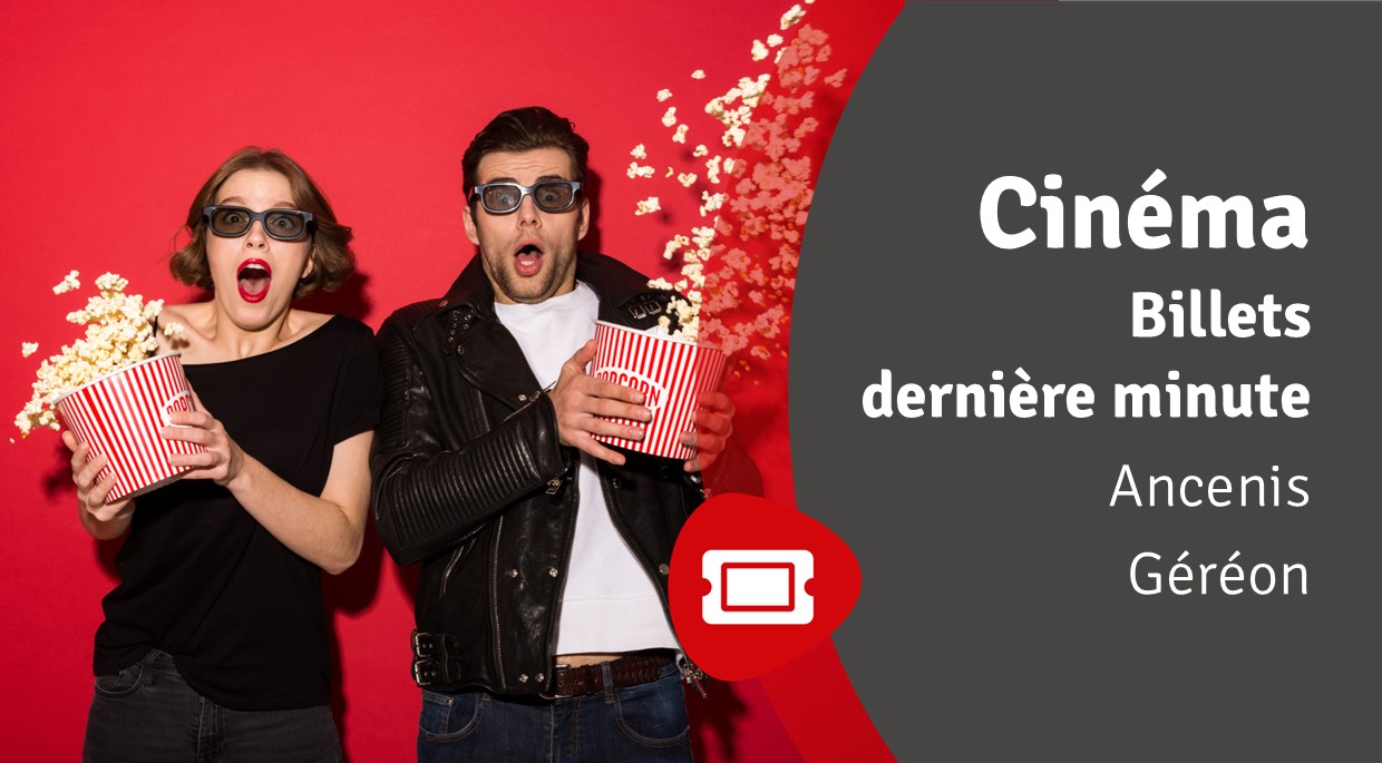 Billets de cinéma dernière minute – Ancenis/Géréon