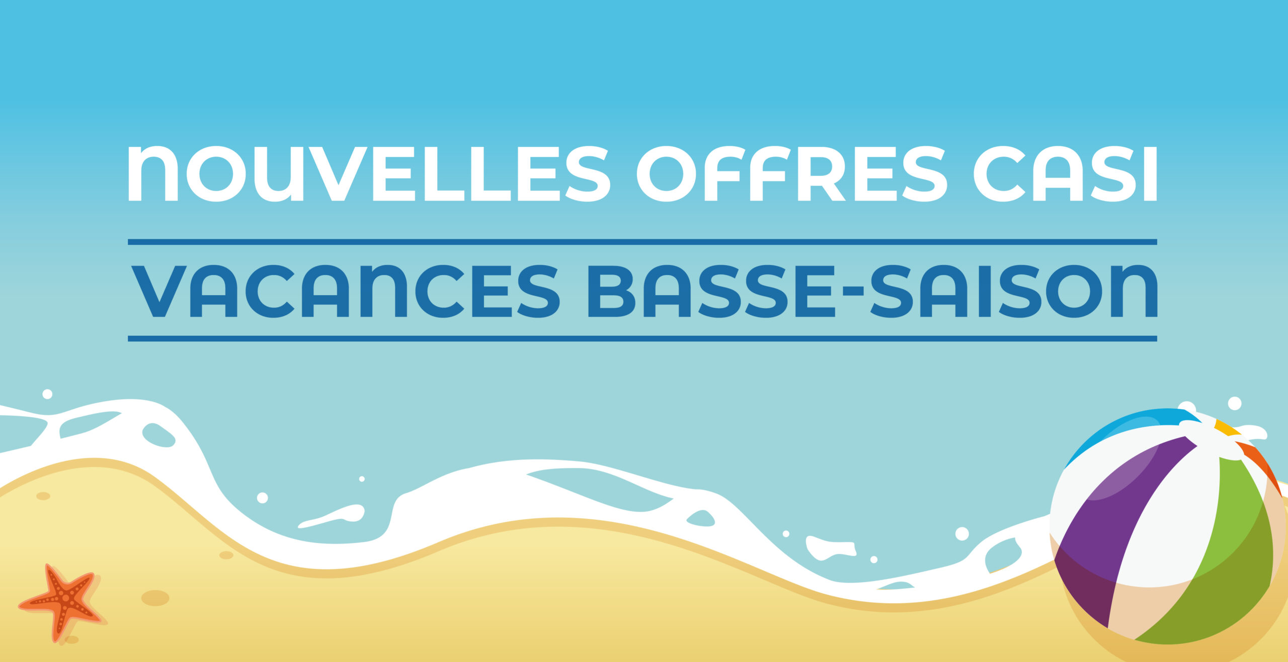 Lire la suite à propos de l’article Nouvelles offres CASI – Vacances basse-saison